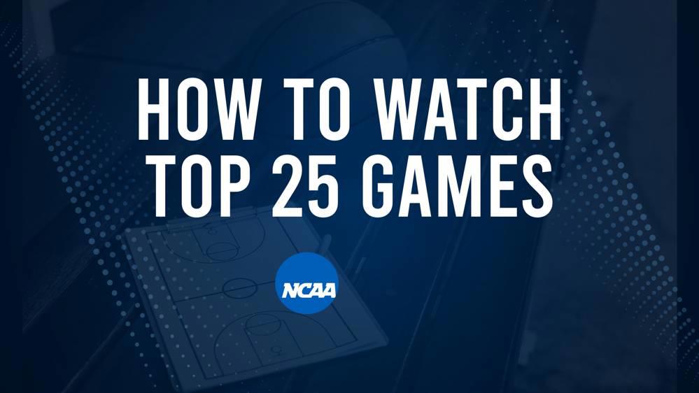 How to Watch Top 25 College Basketball Games - Sunday, February 9
